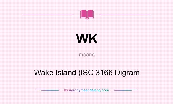 What does WK mean? It stands for Wake Island (ISO 3166 Digram