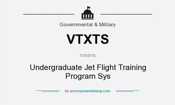 What does VTXTS mean? It stands for Undergraduate Jet Flight Training Program Sys