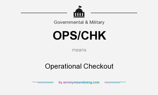 What does OPS/CHK mean? It stands for Operational Checkout