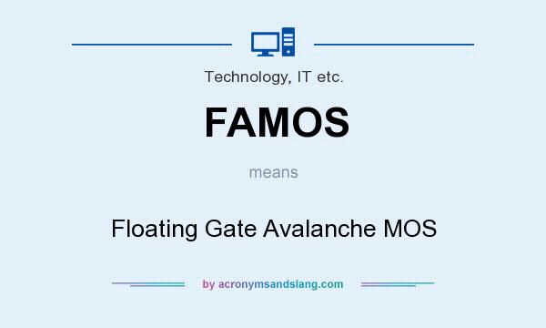 What does FAMOS mean? It stands for Floating Gate Avalanche MOS