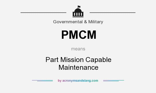What does PMCM mean? It stands for Part Mission Capable Maintenance