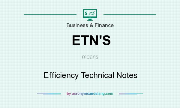 What does ETN`S mean? It stands for Efficiency Technical Notes