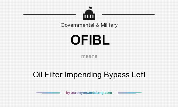 What does OFIBL mean? It stands for Oil Filter Impending Bypass Left