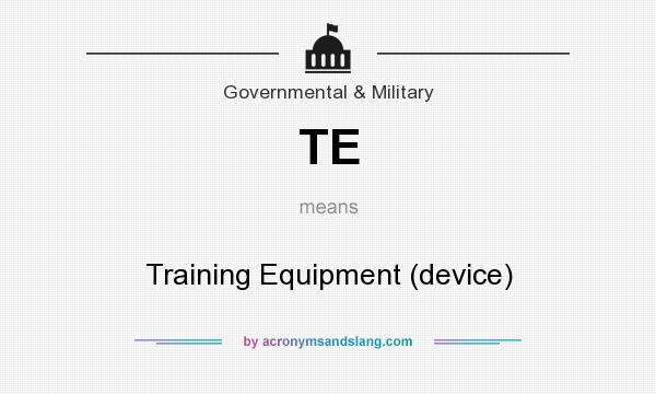 What does TE mean? It stands for Training Equipment (device)