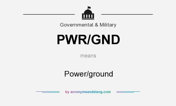 What does PWR/GND mean? It stands for Power/ground