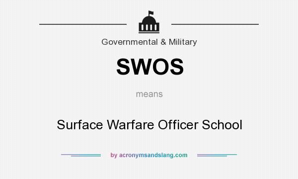 What does SWOS mean? It stands for Surface Warfare Officer School