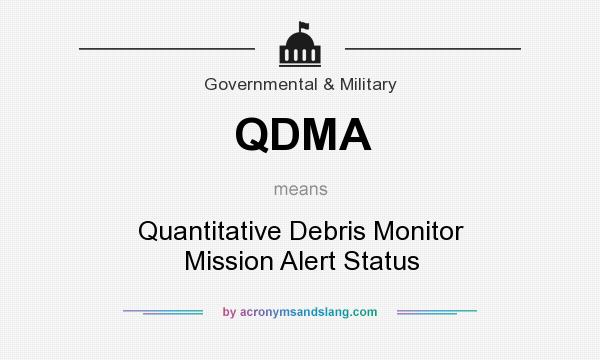 What does QDMA mean? It stands for Quantitative Debris Monitor Mission Alert Status