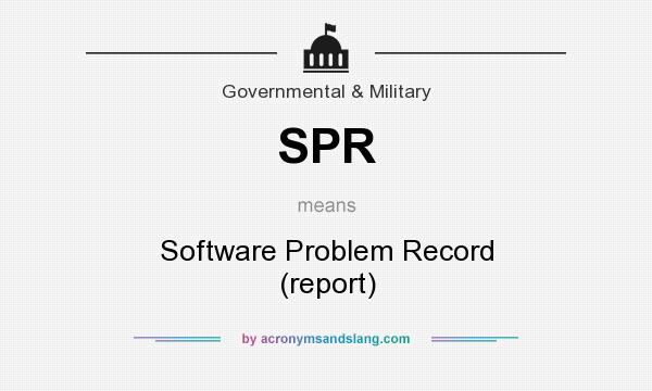 What does SPR mean? It stands for Software Problem Record (report)