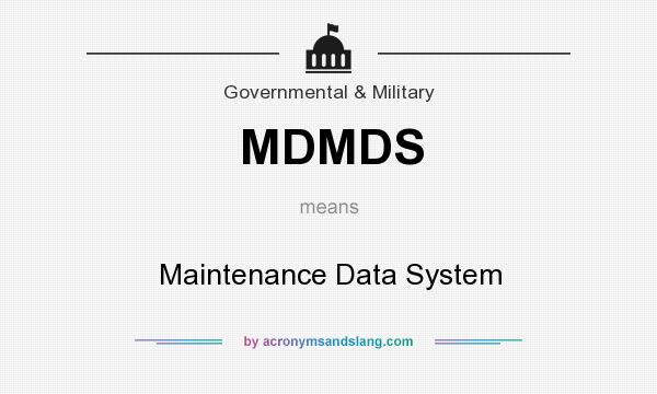 What does MDMDS mean? It stands for Maintenance Data System