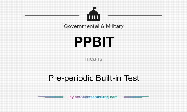 What does PPBIT mean? It stands for Pre-periodic Built-in Test