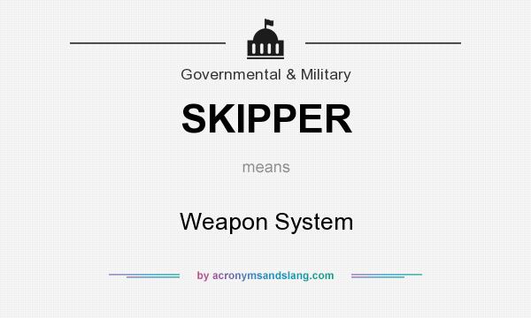 What does SKIPPER mean? It stands for Weapon System