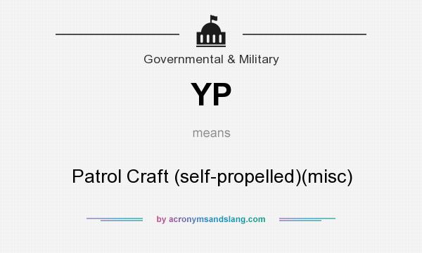 What does YP mean? It stands for Patrol Craft (self-propelled)(misc)