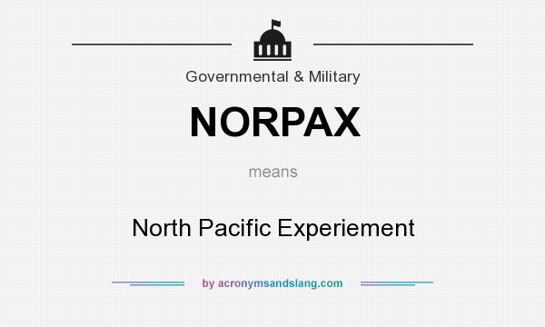 What does NORPAX mean? It stands for North Pacific Experiement
