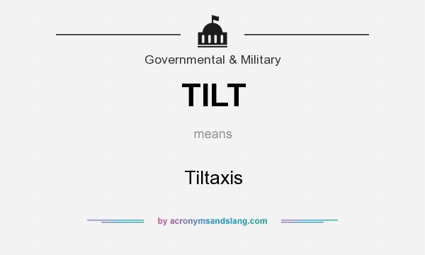 What does TILT mean? It stands for Tiltaxis