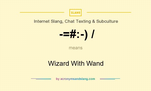 What does -=#:-) / mean? It stands for Wizard With Wand