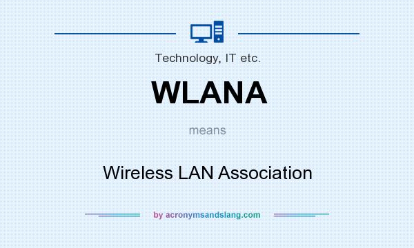 What does WLANA mean? It stands for Wireless LAN Association