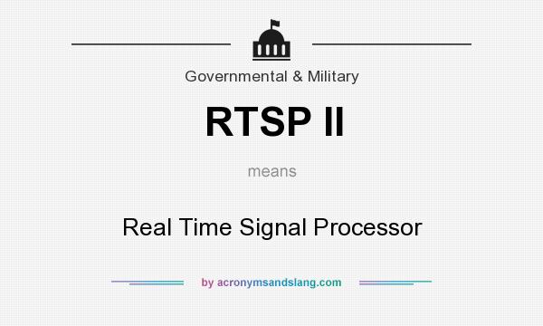 What does RTSP II mean? It stands for Real Time Signal Processor