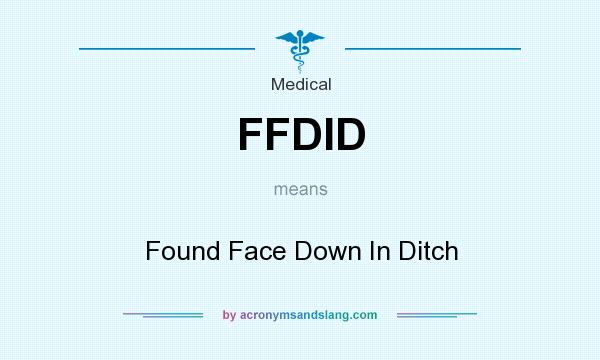 What does FFDID mean? It stands for Found Face Down In Ditch
