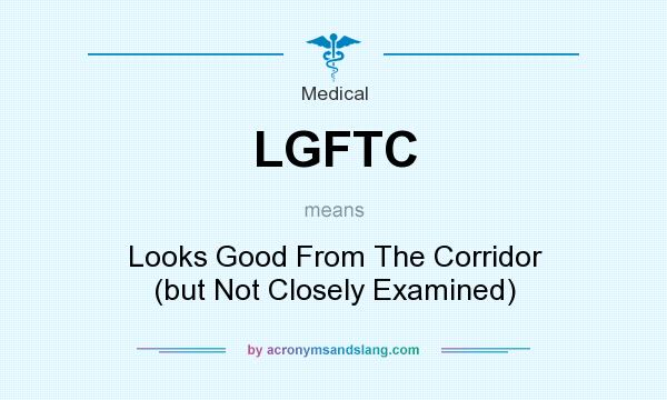 What does LGFTC mean? It stands for Looks Good From The Corridor (but Not Closely Examined)