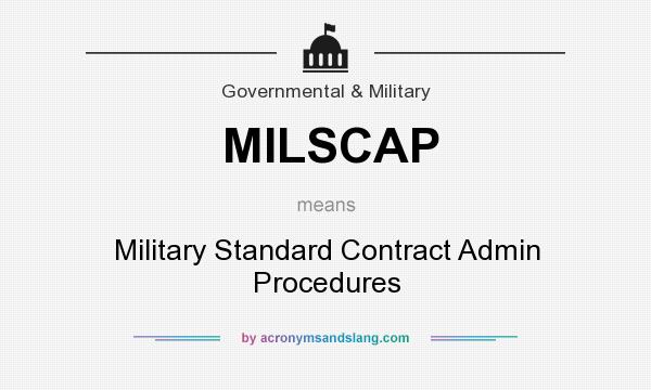 What does MILSCAP mean? It stands for Military Standard Contract Admin Procedures