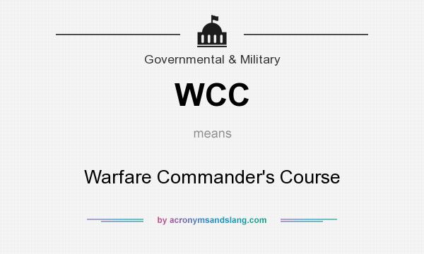 What does WCC mean? It stands for Warfare Commander`s Course