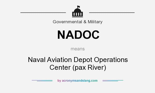 What does NADOC mean? It stands for Naval Aviation Depot Operations Center (pax River)