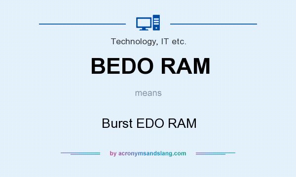 What does BEDO RAM mean? It stands for Burst EDO RAM