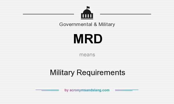 What does MRD mean? It stands for Military Requirements