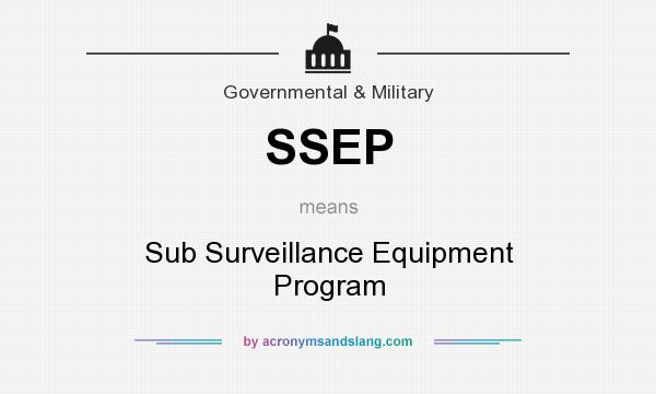 What does SSEP mean? It stands for Sub Surveillance Equipment Program
