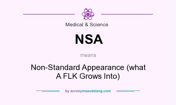 What does NSA mean? It stands for Non-Standard Appearance (what A FLK Grows Into)