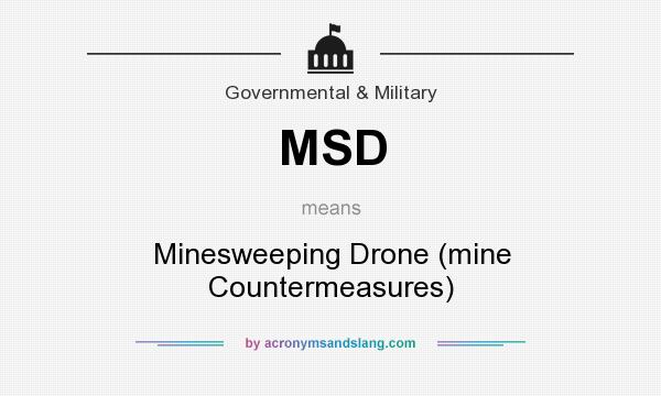 What does MSD mean? It stands for Minesweeping Drone (mine Countermeasures)