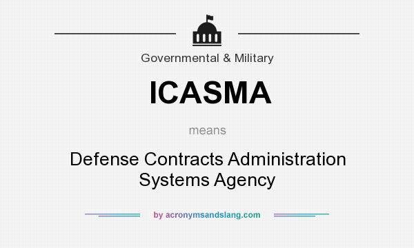 What does ICASMA mean? It stands for Defense Contracts Administration Systems Agency