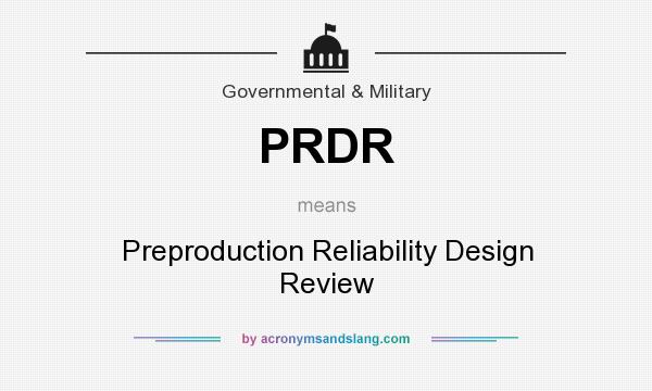 What does PRDR mean? It stands for Preproduction Reliability Design Review
