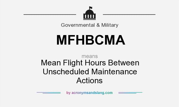 What does MFHBCMA mean? It stands for Mean Flight Hours Between Unscheduled Maintenance Actions