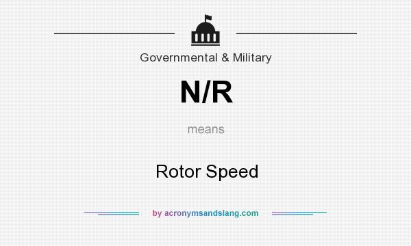 What does N/R mean? It stands for Rotor Speed