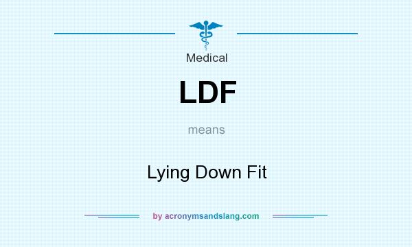 What does LDF mean? It stands for Lying Down Fit