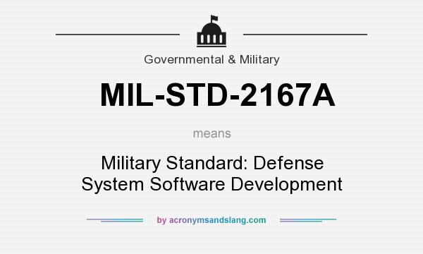 What does MIL-STD-2167A mean? It stands for Military Standard: Defense System Software Development