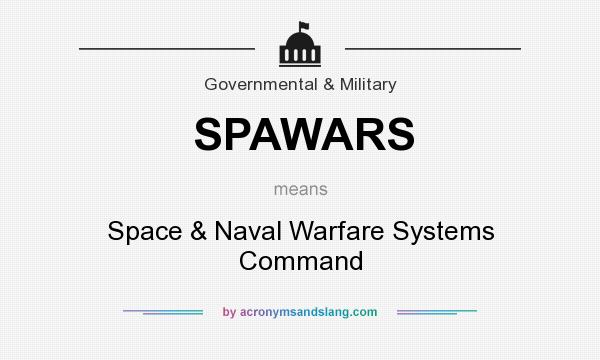 What does SPAWARS mean? It stands for Space & Naval Warfare Systems Command
