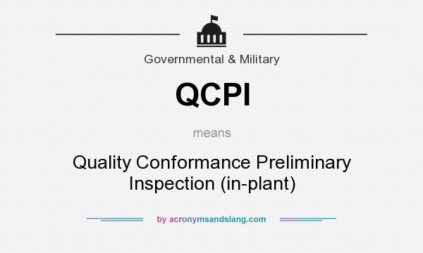 What does QCPI mean? It stands for Quality Conformance Preliminary Inspection (in-plant)