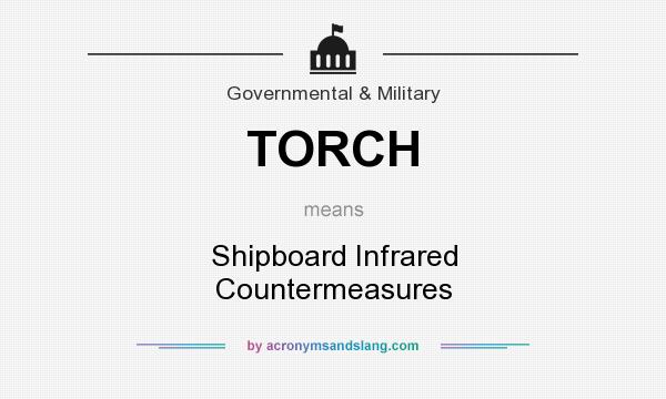 What does TORCH mean? It stands for Shipboard Infrared Countermeasures