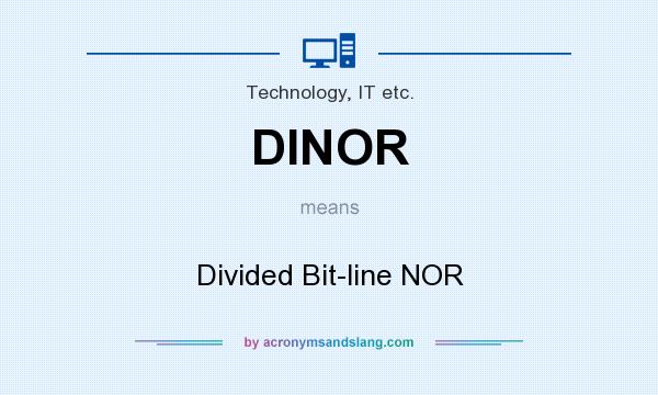 What does DINOR mean? It stands for Divided Bit-line NOR