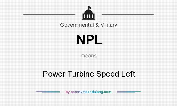 What does NPL mean? It stands for Power Turbine Speed Left