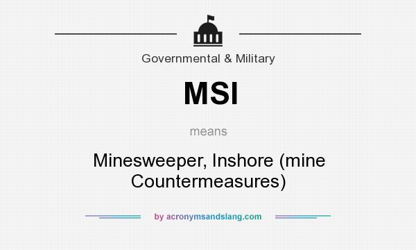 What does MSI mean? It stands for Minesweeper, Inshore (mine Countermeasures)