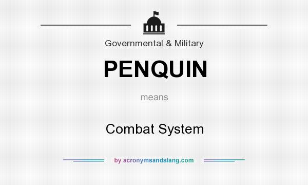 What does PENQUIN mean? It stands for Combat System