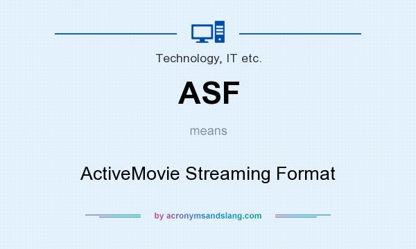 What does ASF mean? It stands for ActiveMovie Streaming Format
