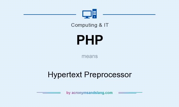 What does PHP mean? It stands for Hypertext Preprocessor