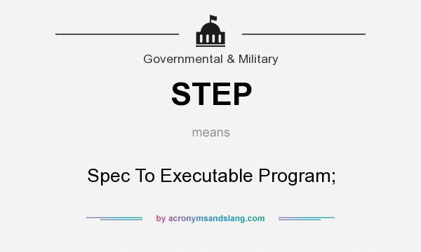 What does STEP mean? It stands for Spec To Executable Program;