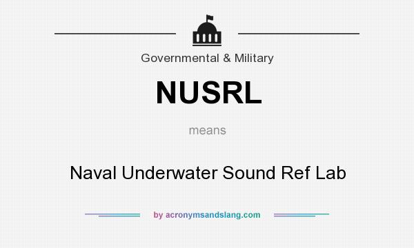 What does NUSRL mean? It stands for Naval Underwater Sound Ref Lab