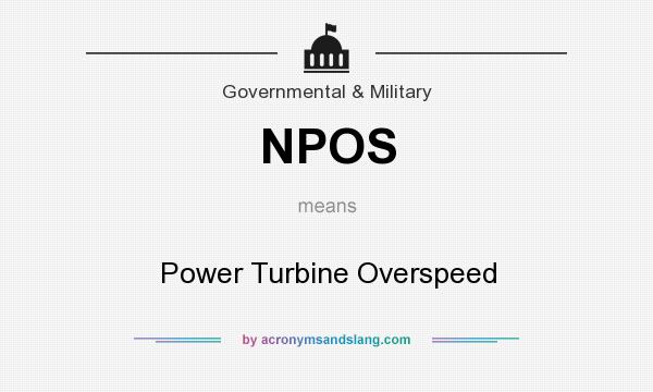 What does NPOS mean? It stands for Power Turbine Overspeed