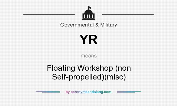 What does YR mean? It stands for Floating Workshop (non Self-propelled)(misc)